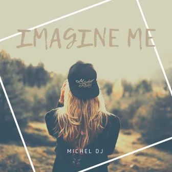 Imagine Me by Michel Dj