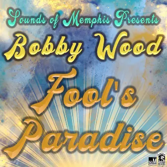 Fool's Paradise by Bobby Wood