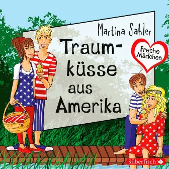 Freche Mädchen: Traumküsse aus Amerika by Freche Mädchen