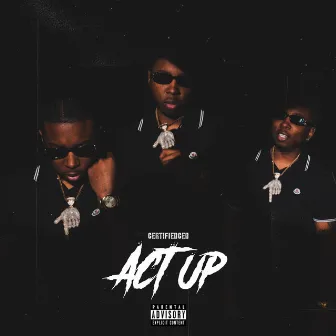 Act up by CertifiedCed