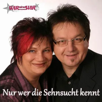 Nur wer die Sehnsucht kennt by Wir Sind Wir