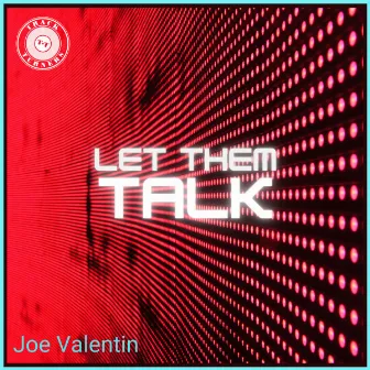 Let Them Talk by Joe Valentin