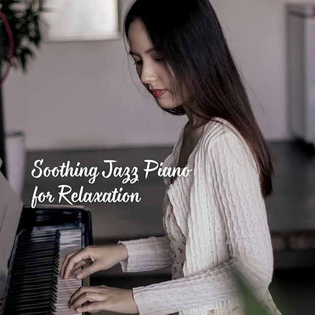 Soothing Jazz Piano for Relaxation