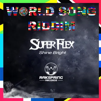 Shine Bright (World Song Riddim) by Super Flex