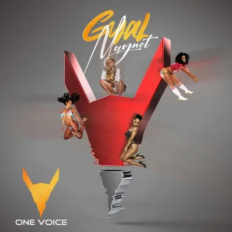 Gyal Magnet by One Vo1ce