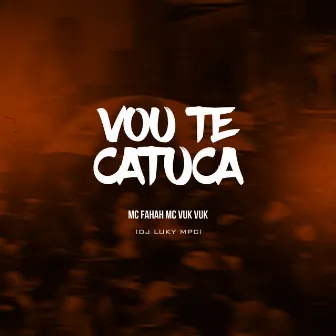 Vou te catuca by Unknown Artist