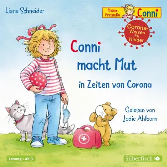 Conni macht Mut in Zeiten von Corona (Meine Freundin Conni - ab 3) [Eine Conni-Geschichte mit kindgerechtem Sachwissen rund um das Thema Corona] by Jodie Ahlborn