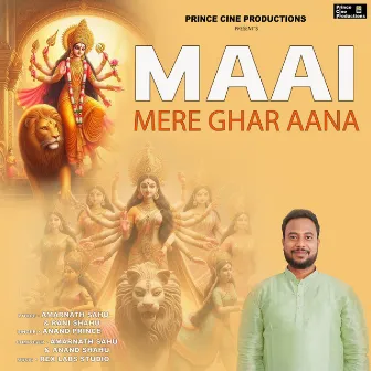 Maai Mere Ghar Aana by Anand Prince