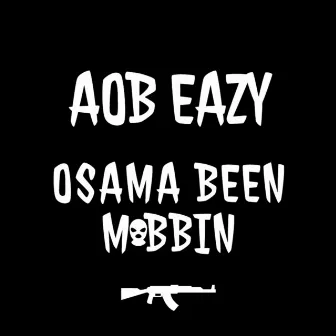 Osama Been Mobbin' by AOB Eazy