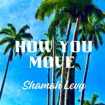 How You Move by Shamah Levy