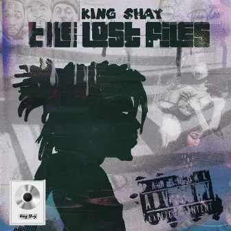 The Lost Files by King Shay