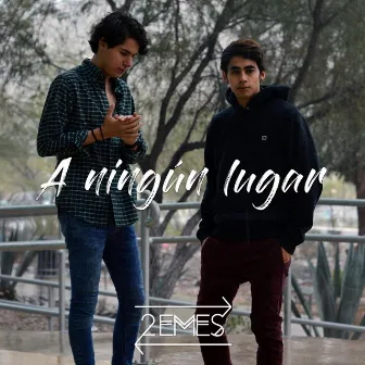 A ningún lugar by 2emes