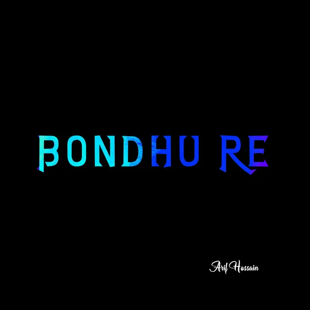 Bondhu Re | Bangla Emotional Song