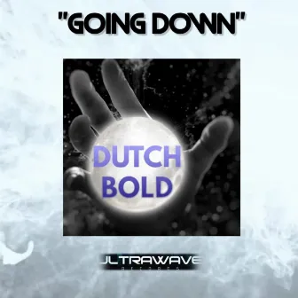 Going down by dutch bold