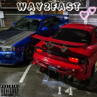 WAY2FAST by Bdr!ppyy