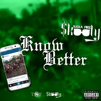 Know Better by Sucka-Free Skooly