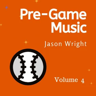 Pre-Game Music, Vol. 4 by Jason Wright