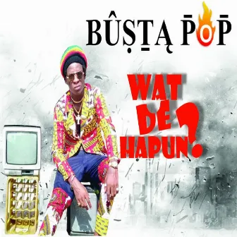 Wat De Hapun? by Busta Pop