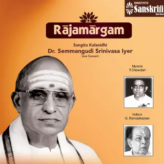 Rajamargam (Live Concert) by Semmangudi Srinivasa Iyer