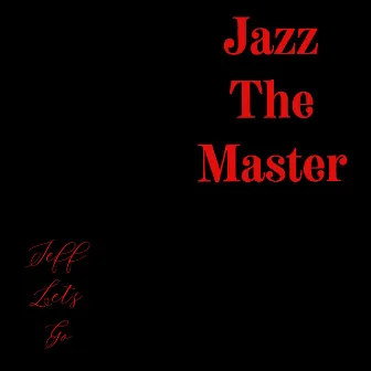 Jazz the Master by Jeff let's go