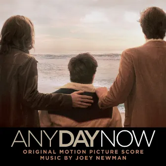 Any Day Now (Original Motion Picture Score) by Joey Newman