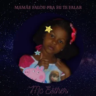 Mamãe Falou Pra Eu Te Falar by Mc Esther