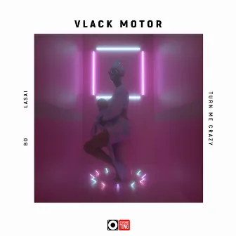 Turn Me Crazy by Vlack Motor