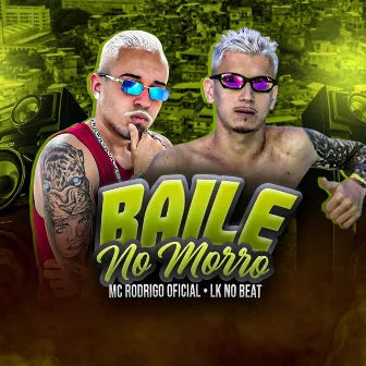 Baile no Morro by Mc Rodrigo Oficial