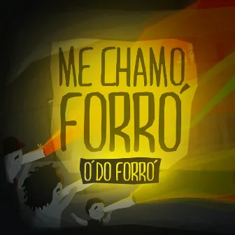 Me Chamo Forró by Ó Do Forró