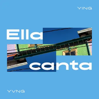 Ella Canta by Ying Yvng