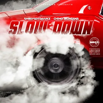 Slow Down by Sh8dygotdajuice