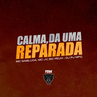 Calma, da uma Reparada by Mc Peuh