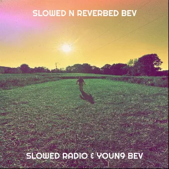 Slowed n Reverbed Bev by Slowed Radio