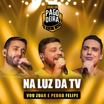 Na Luz Da TV by Pagodeira