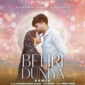 Behri Duniya Remix by Saajz