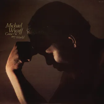 Come To My World by Michael Wycoff