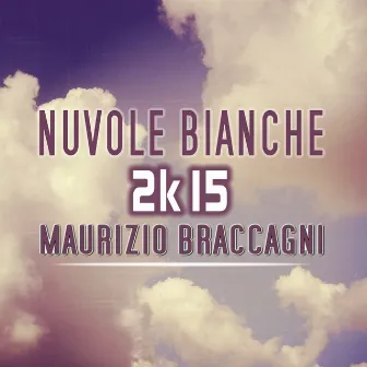 Nuvole bianche (2k15) by Maurizio Braccagni