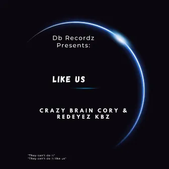 Like Us by Crazy Brain Cory