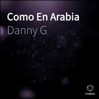 Como En Arabia by Danny G