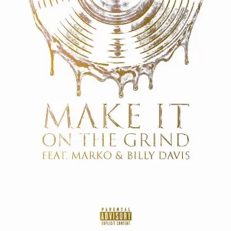 Make It by On the Grind