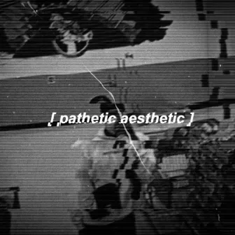 pathetic aesthetic by unknxwn.