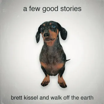 A Few Good Stories (feat. Walk Off the Earth) by Brett Kissel