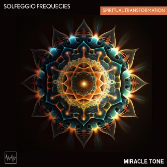 Solfeggio Frequencies - Spiritual Transformation by Miracle Tone