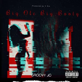 Big Ole Big Booty by Groovy Jo