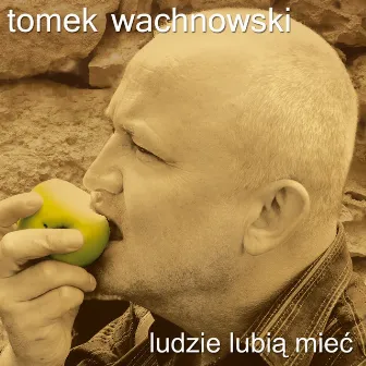 Ludzie lubią mieć by Tomek Wachnowski