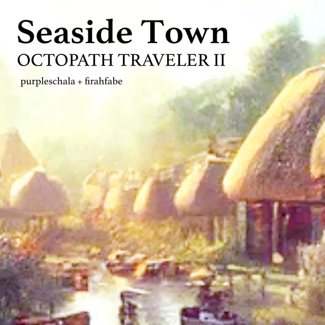 Seaside Town (From "Octopath Traveler II")