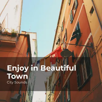 Enjoy in Beautiful Town by City Sounds for Sleeping