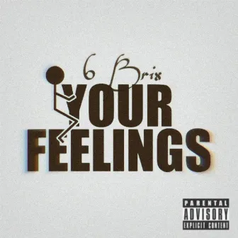 Fuk ya feelings by Tae Brix