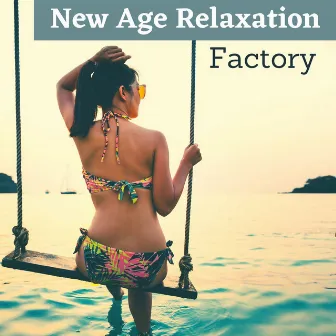 New Age Relaxation Factory: Ensemble Music to Master the Relaxation Techniques by Indigo Flower