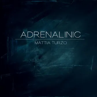 Adrenalinic by Mattia Turzo